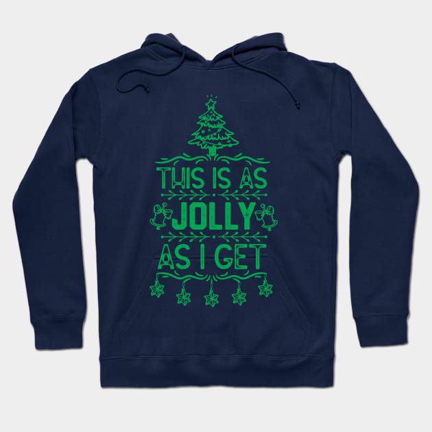 Christmas Tree Illustration Funny Xmas Saying for Family - This Is as Jolly as I Get Hoodie by KAVA-X